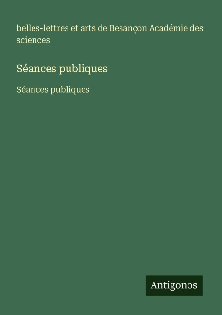 Séances publiques - belles-lettres et arts de Besançon Académie des sciences