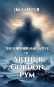 Cover-Bild zum Titel 'The Further Narrative of Arthur Gordon Pym' von 'Jim LaFleur'