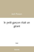 Cover-Bild zum Titel 'Le petit garçon était un géant' von 'Jack Poisson'