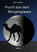 Cover-Bild zum Titel 'Flucht aus dem Morgengrauen' von 'Marc Lindner'