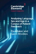 Analysing Language, Sex and Age in a Corpus of Patient Feedback - Paul Baker, Gavin Brookes