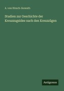 Cover-Bild zum Titel 'Studien zur Geschichte der Kreuzzugsidee nach den Kreuzzügen' von 'A. von Hirsch-Gereuth'