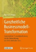 Ganzheitliche Businessmodell-Transformation - Hartmut F. Binner