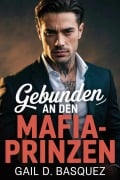 Cover-Bild zum Titel 'Gebunden an den Mafia-Prinzen' von 'Gail D. Basquez'
