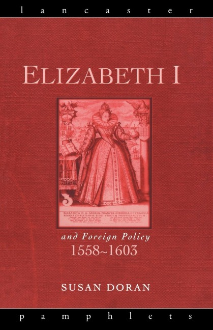 Elizabeth I and Foreign Policy, 1558-1603 - Susan Doran