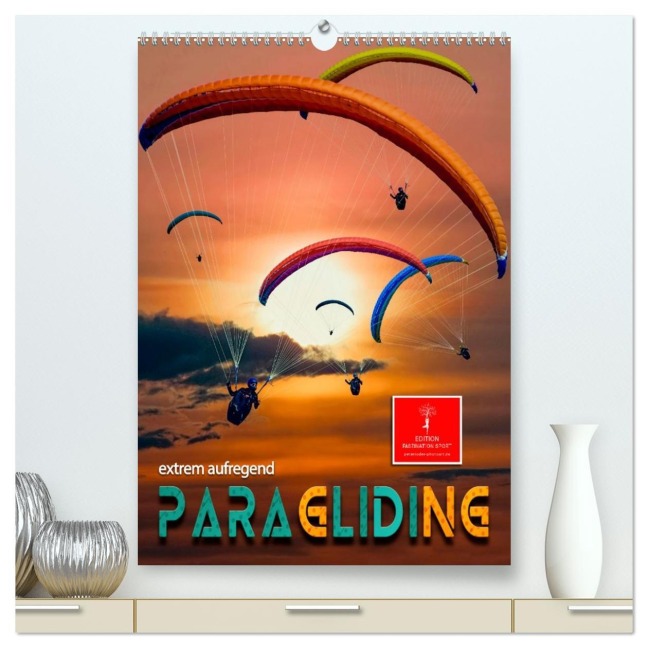 Paragliding - extrem aufregend (hochwertiger Premium Wandkalender 2026 DIN A2 hoch), Kunstdruck in Hochglanz - Peter Roder