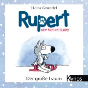 Cover-Bild zum Titel 'Rupert, der kleine Husky' von 'Heinz Grundel'