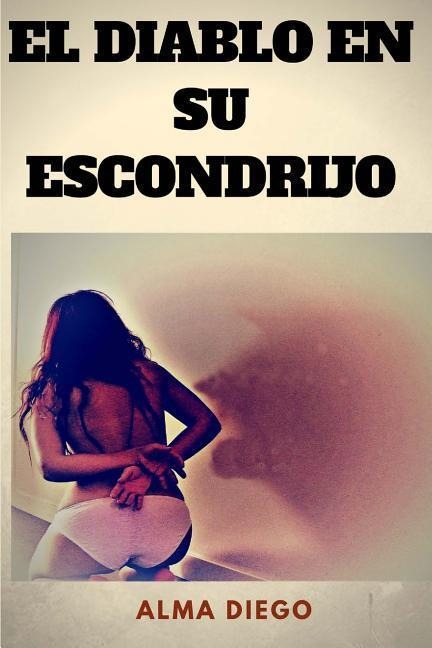 El Diablo en su Escondrijo - Alma Diego
