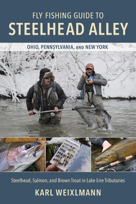 Fly Fishing Guide to Steelhead Alley - Karl Weixlmann