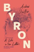 Cover-Bild zum Titel 'Byron: A Life in Ten Letters' von 'Andrew Stauffer'