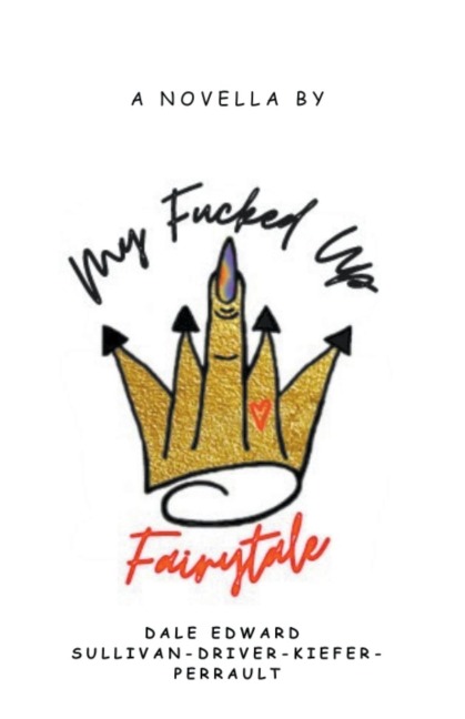 My Fucked Up Fairytale - Dale Perrault