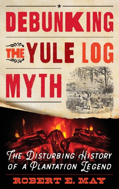Debunking the Yule Log Myth - Robert E. May