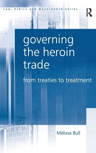 Governing the Heroin Trade - Melissa Bull