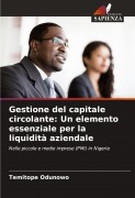 Cover-Bild zum Titel 'Gestione del capitale circolante: Un elemento essenziale per la liquidità aziendale' von 'Temitope Odunowo'