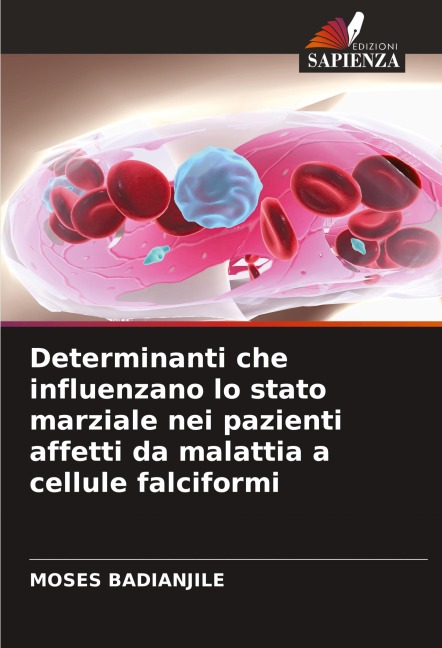Determinanti che influenzano lo stato marziale nei pazienti affetti da malattia a cellule falciformi - Moses Badianjile