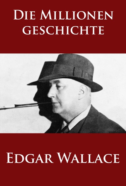 Die Millionengeschichte - Edgar Wallace