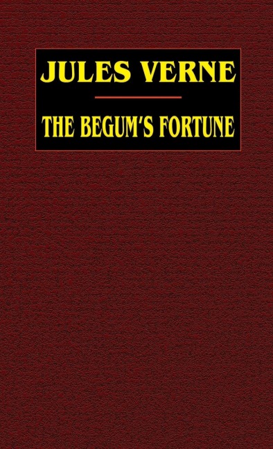 The Begum's Fortune - Jules Verne