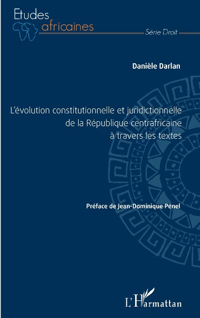 L'évolution constitutionnelle et juridictionnelle de la République centrafricaine à travers les textes - Darlan