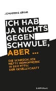 Cover-Bild zum Titel 'Ich hab ja nichts gegen Schwule, aber ...' von 'Johannes Kram'