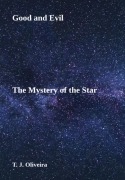 Cover-Bild zum Titel 'Good And Evil - The Mystery Of The Star' von 'T. J. Oliveira'