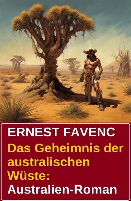 Das Geheimnis der australischen Wüste: Australien-Roman - Ernest Favenc