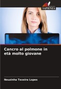 Cover-Bild zum Titel 'Cancro al polmone in età molto giovane' von 'Neuzinha Texeira Lopes'