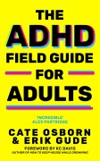 Cover-Bild zum Titel 'The ADHD Field Guide for Adults' von 'Erik Gude, Cate Osborn'