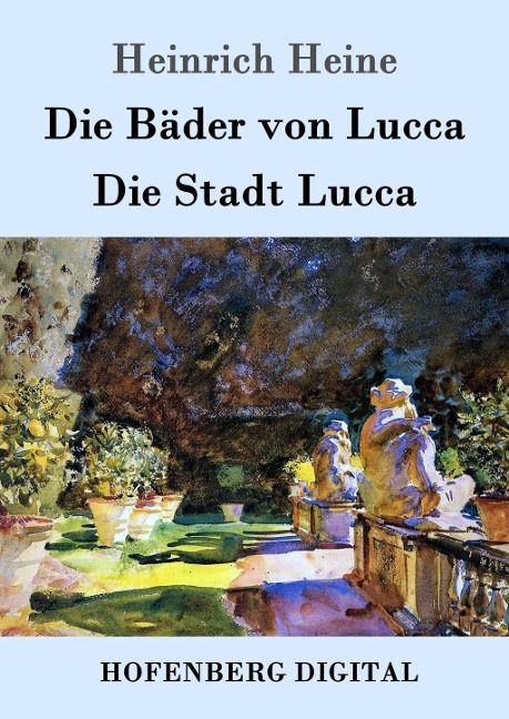 Die Bäder von Lucca / Die Stadt Lucca - Heinrich Heine