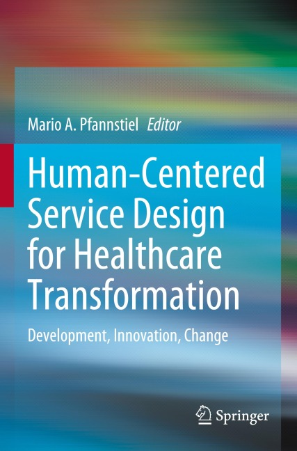 Human-Centered Service Design for Healthcare Transformation - 