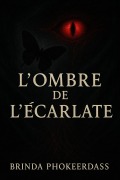 Cover-Bild zum Titel 'L'Ombre de l'Écarlate' von 'Brinda Phokeerdass'