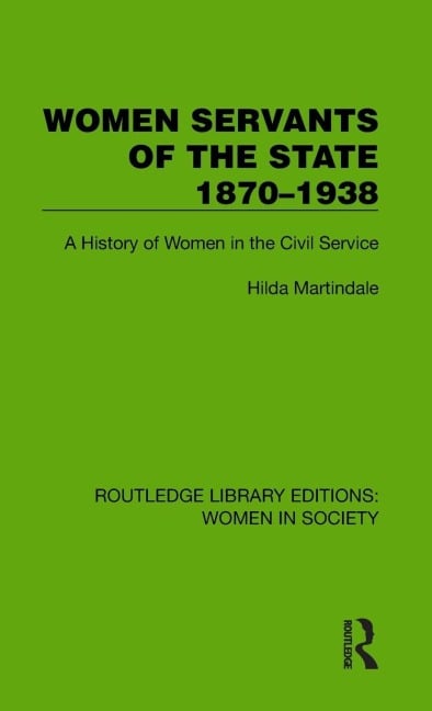 Women Servants of the State 1870-1938 - Hilda Martindale