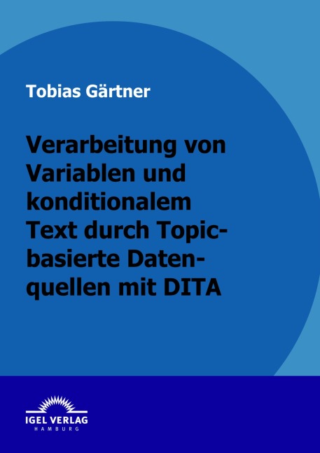 Verarbeitung von Variablen und konditionalen Text durch Topic-basierte Datenquellen mit DITA - Tobias Gärtner