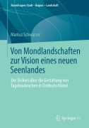Von Mondlandschaften zur Vision eines neuen Seenlandes - Markus Schwarzer