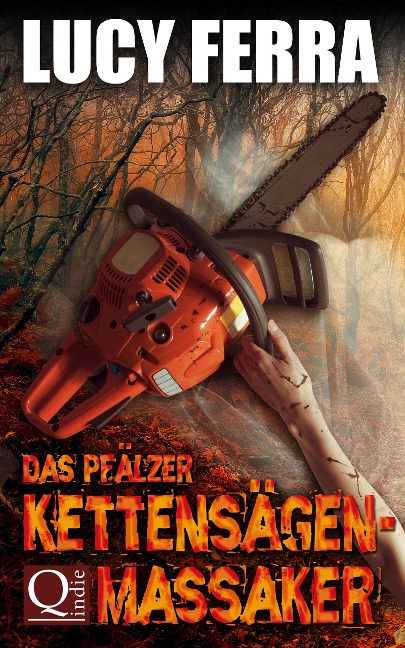 Das Pfälzer Kettensägen-Massaker - Martina Bauer