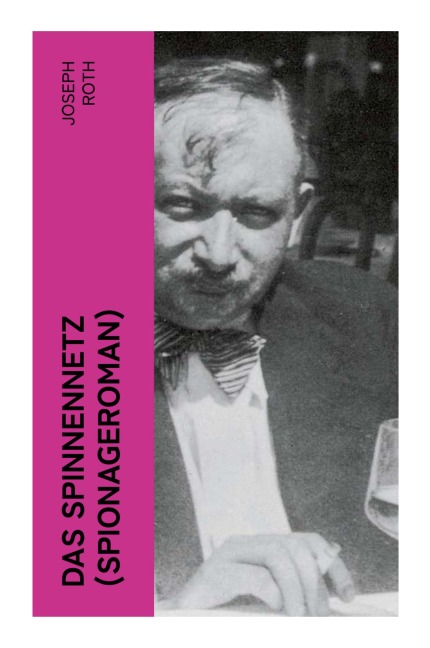 Das Spinnennetz (Spionageroman) - Joseph Roth