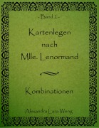 Cover-Bild zum Titel 'Kartenlegen nach Mlle. Lenormand' von 'Alexandra Lara Weng'