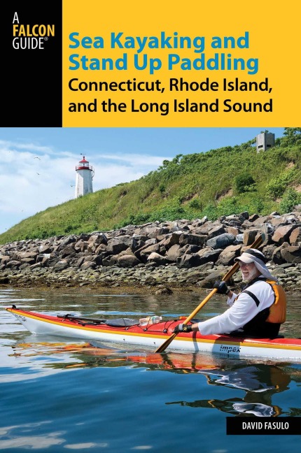 Sea Kayaking and Stand Up Paddling Connecticut, Rhode Island, and the Long Island Sound - David Fasulo