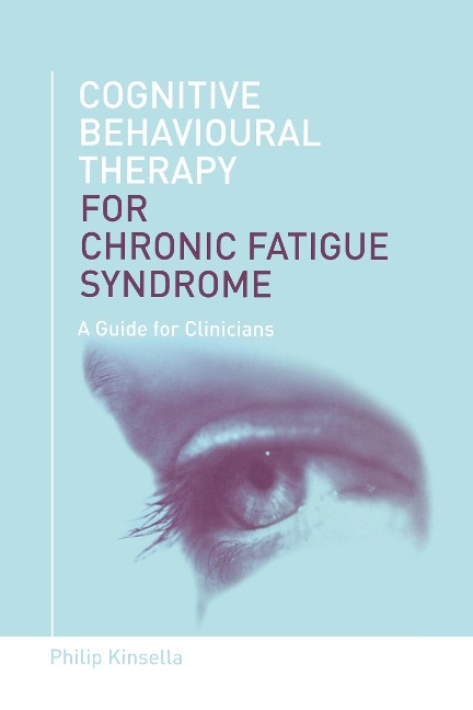 Cognitive Behavioural Therapy for Chronic Fatigue Syndrome - Philip Kinsella