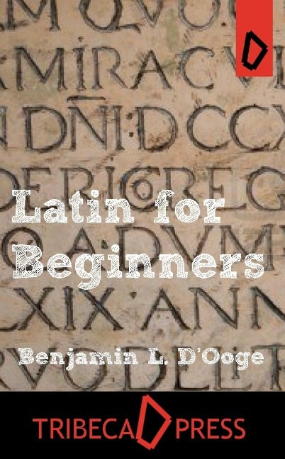 Latin for Beginners - Benjamin L. D'Ooge