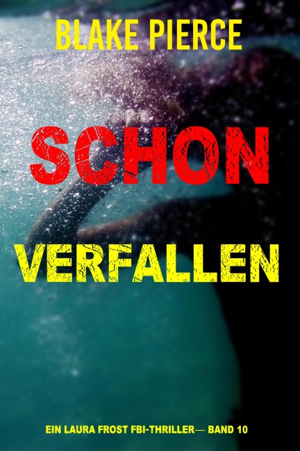 Schon Verfallen (Ein Laura Frost FBI-Thriller- Band 10) - Blake Pierce