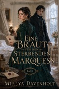 Cover-Bild zum Titel 'Eine Braut für den sterbenden Marquess' von 'Mireya Davenholt'