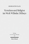 Cover-Bild zum Titel 'Verstehen und Religion im Werk Wilhelm Diltheys' von 'Constantin Plaul'