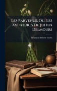 Cover-Bild zum Titel 'Les Parvenus, Ou, Les Aventures De Julien Delmours' von ''