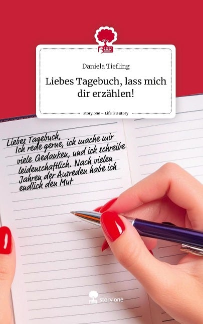 Liebes Tagebuch, lass mich dir erzählen!. Life is a Story - story.one - Daniela Tiefling