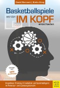 Cover-Bild zum Titel 'Basketballspiele werden im Kopf entschieden' von 'Daniel Memmert, Stefan König'