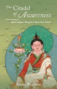 Cover-Bild zum Titel 'The Citadel of Awareness' von 'Anam Thubten'