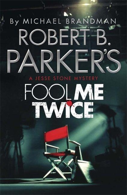 Robert B. Parker's Fool Me Twice - Michael Brandman, Robert B. Parker, Robert B. Parker
