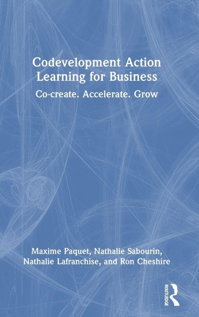 Codevelopment Action Learning for Business - Maxime Paquet, Nathalie Lafranchise, Nathalie Sabourin