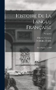 Cover-Bild zum Titel 'Histoire De La Langue Française: Des Origines À 1900; Volume 2' von 'Ferdinand Brunot, Charles Bruneau'