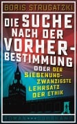 Cover-Bild zum Titel 'Die Suche nach der Vorherbestimmung oder Der siebenundzwanzigste Lehrsatz der Ethik' von 'Boris Strugatzki'